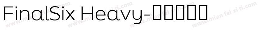 FinalSix Heavy字体转换